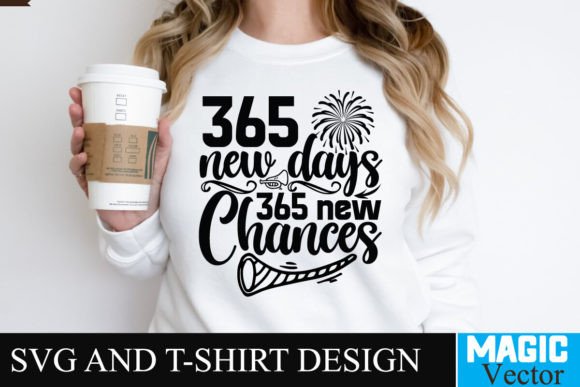 365 New Days 365 New Chances SVG for T-Shirt Designs