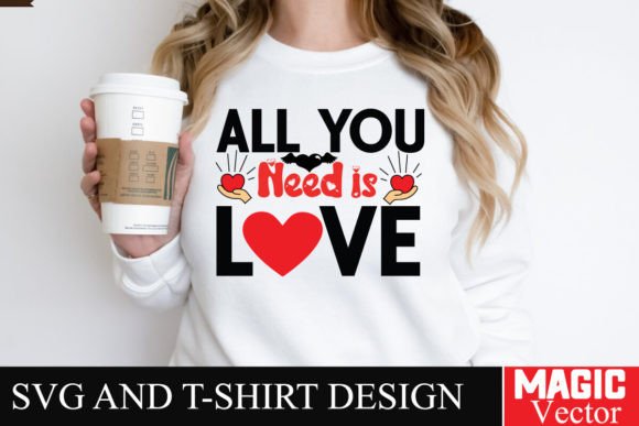 All You Need is Love SVG Cut File for T-Shirt Designs and Graphics