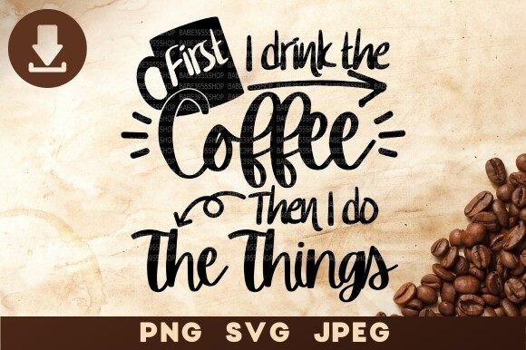 First I Drink Coffee, Coffee Lover SVG: A Designer's Review