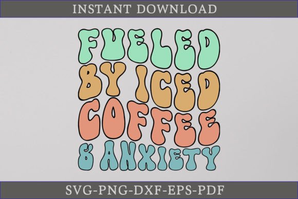 Fueled by Iced Coffee and Anxiety Retro Graphics for T-Shirt Designs