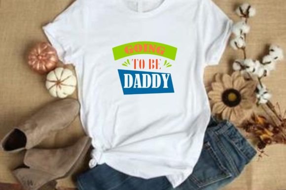 GOING to BE DADDY-Happy Father's Day T-Shirt Designs