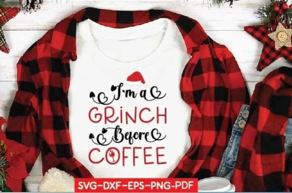 I m a Grinch Before Coffee SVG: Graphics & T-Shirt Designs