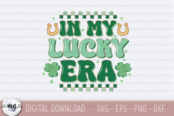 In My Lucky Era - St. Patrick's Day Graphics for T-Shirts