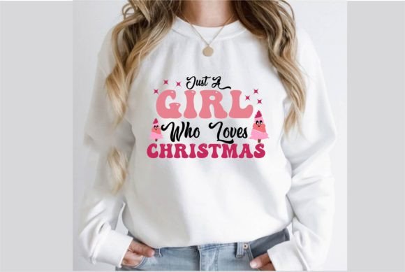 Just a Girl Who Loves Christmas Graphics & T-Shirt Designs