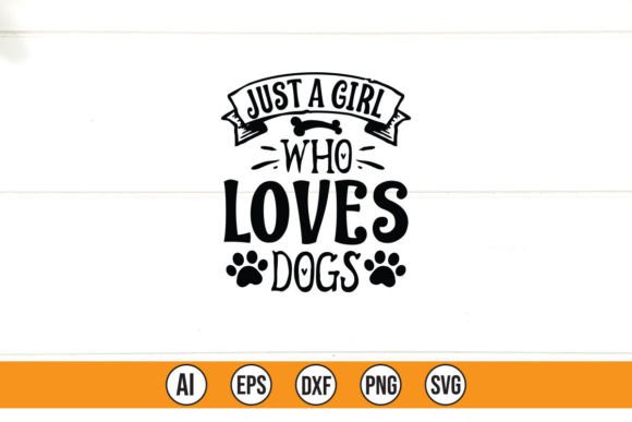 Just a Girl Who Loves Dogs: Graphics & T-Shirt Designs
