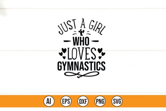 Just a Girl Who Loves Gymnastics Graphics & T-Shirt Designs