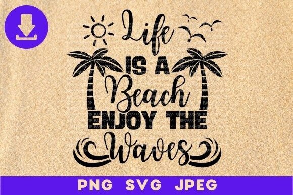 Life is a Beach Enjoy the Waves: A Versatile Graphics and Illustrations Asset