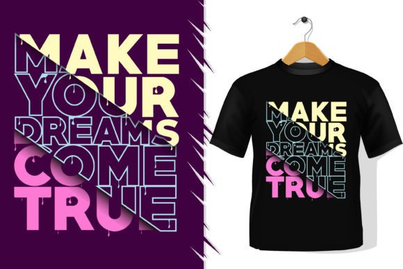 MAKE YOUR DREAMS COME TRUE: A T-Shirt Graphics Review