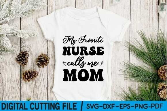 Review: My Favorite Nurse Calls Me Mom Svg for Graphics