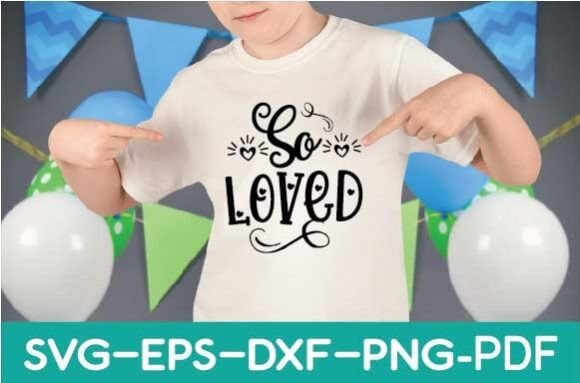 So Loved Svg: A Versatile Graphic for T-Shirt Designs