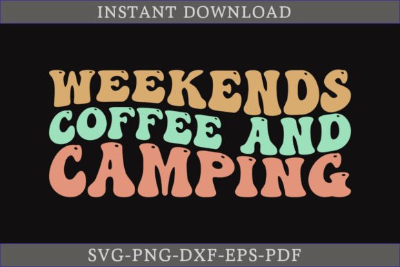 Weekends Coffee and Camping Retro SVG Graphics